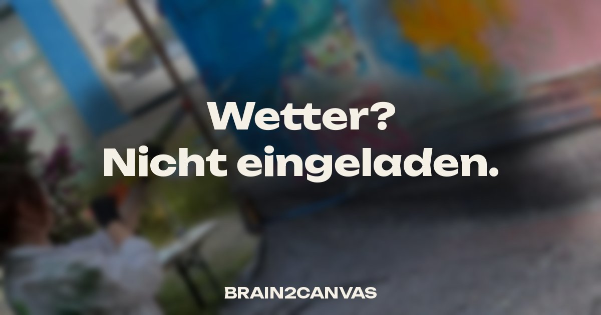 Unscharfes Foto einer Teilnehmerin beim Action Painting im Botanikum München, darüber der Satz: Wetter? Nicht eingeladen.